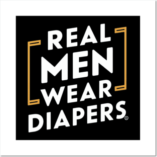 Real Men Wear Diapers Posters and Art
